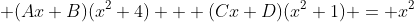  (Ax+B)(x^2+4) + (Cx+D)(x^2+1) = x^2