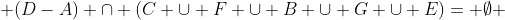  (D-A) \cap (C \cup F \cup B \cup G \cup E)= \emptyset 