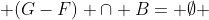  (G-F) \cap B= \emptyset 