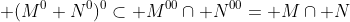  (M^0+N^0)^0\subset M^{00}\cap N^{00}= M\cap N