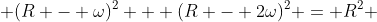  (R - \omega)^2 + (R - 2\omega)^2 = R^2 