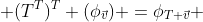  (T^T)^T (\phi_{\vec{v}}) =\phi_{T \vec{v}} 