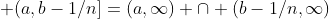  (a,b-1/n]=(a,\infty) \cap (b-1/n,\infty)