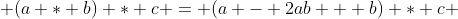  (a * b) * c = (a - 2ab + b) * c 