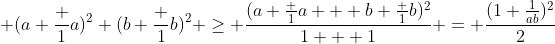  (a+\frac 1a)^2+(b+\frac 1b)^2 \geq \frac{(a+\frac 1a + b+\frac 1b)^2}{1 + 1} = \frac{(1+\frac{1}{ab})^2}{2}