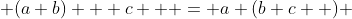  (a+b) + c++ = a+(b+c++) 