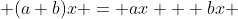  (a+b)x = ax + bx 