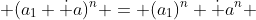  (a_1 \dot a)^n = (a_1)^n \dot a^n 