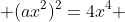  (ax^2)^2=4x^4 