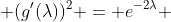  (g'(\lambda))^2 = e^{-2\lambda} 