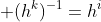 (h^k)^{-1}=h^i