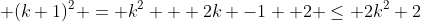  (k+1)^2 = k^2 + 2k -1 +2 \leq 2k^2+2