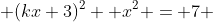  (kx+3)^2 +x^2 = 7 