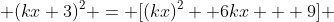  (kx+3)^2 = [(kx)^2 +6kx + 9] 