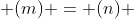  (m) = (n) 