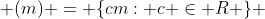 (m) = \{cm: c \in R \} 