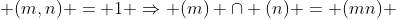  (m,n) = 1 \Rightarrow (m) \cap (n) = (mn) 