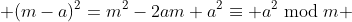  (m-a)^2=m^2-2am+a^2\equiv a^2\bmod{m} 