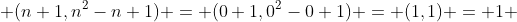  (n+1,n^2-n+1) = (0+1,0^2-0+1) = (1,1) = 1 