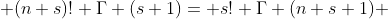  (n+s)! \Gamma (s+1)= s! \Gamma (n+s+1) 