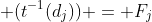  (t^{-1}(d_j)) = F_j