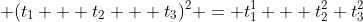  (t_1 + t_2 + t_3)^2 = t_1^1 + t_2^2+t_3^2