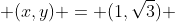  (x,y) = (1,\sqrt{3}) 