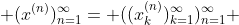  (x^{(n)})^\infty_{n=1}= ((x_k^{(n)})_{k=1}^{\infty})_{n=1}^{\infty} 