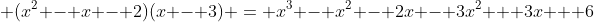  (x^2 - x - 2)(x - 3) = x^3 - x^2 - 2x - 3x^2 + 3x + 6