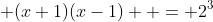  (x+1)(x-1)  = 2^3