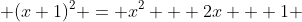  (x+1)^2 = x^2 + 2x + 1 