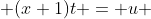  (x+1)t = u 