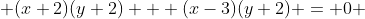  (x+2)(y+2) + (x-3)(y+2) = 0 