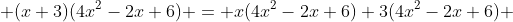  (x+3)(4x^2-2x+6) = x(4x^2-2x+6)+3(4x^2-2x+6) 