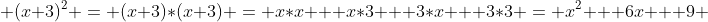  (x+3)^2 = (x+3)*(x+3) = x*x + x*3 + 3*x + 3*3 = x^2 + 6x + 9 