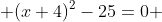  (x+4)^2-25=0 