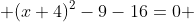  (x+4)^2-9-16=0 