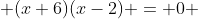  (x+6)(x-2) = 0 