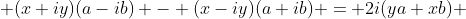  (x+iy)(a-ib) - (x-iy)(a+ib) = 2i(ya+xb) 