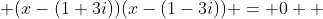  (x-(1+3i))(x-(1-3i)) = 0  