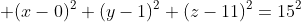S:\; (x-0)^2+(y-1)^2+(z-11)^2=15^2