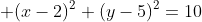  (x-2)^2+(y-5)^2=10