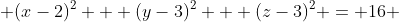  (x-2)^2 + (y-3)^2 + (z-3)^2 = 16 