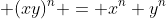  (xy)^n = x^n y^n