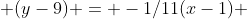 (y-9) = -1/11(x-1) 