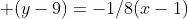  (y-9)=-1/8(x-1)