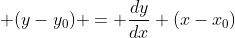  (y-y_0) = \frac{dy}{dx} (x-x_0)