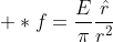  *f=\frac{E}{\pi}\frac{\hat{r}}{r^2}