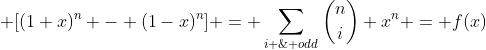 (1/2) \; [(1+x)^n - (1-x)^n] = \sum_{i \; odd}\binom{n}{i} x^n = f(x)