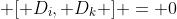  [ D_i, D_k ] = 0